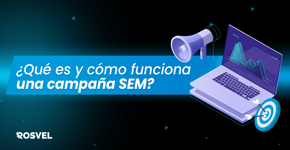 ¿Qué es y cómo funciona una campaña SEM?